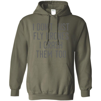 I Don't Just Fly Drones I Crash Them Too T-shirt Military Green