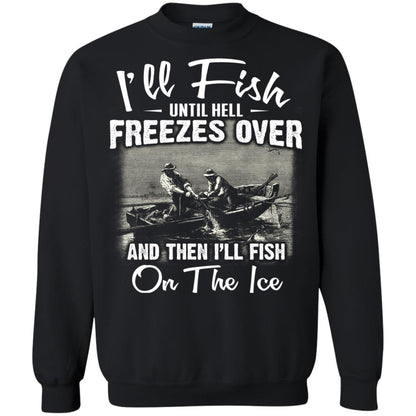 Fishing T-shirt I'll Fish Until Hell Freezes Over And Then Black