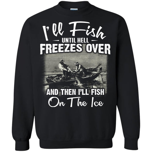Fishing T-shirt I'll Fish Until Hell Freezes Over And Then Black