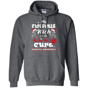 My Christmas Wish Is A Cure Diabetes Awareness X-mas Gift ShirtG185 Gildan Pullover Hoodie 8 oz.