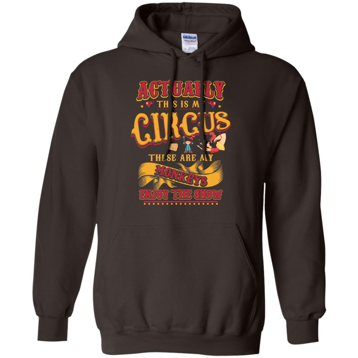 Actually This Is My Circus These Are My Monkeys Enjoy The Show Mommy Shirt Dark Chocolate
