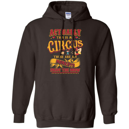 Actually This Is My Circus These Are My Monkeys Enjoy The Show Mommy Shirt Dark Chocolate