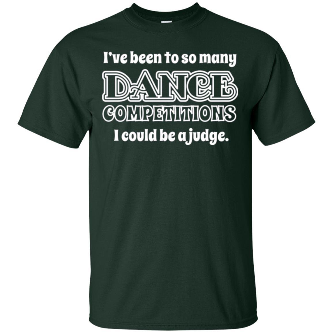 Dancer T-shirt I Could Be A Judge Forest Green
