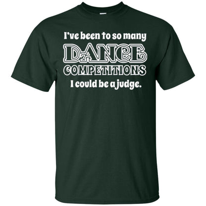 Dancer T-shirt I Could Be A Judge Forest Green