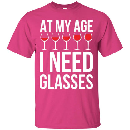 Wine Lovers T-shirt At My Age I Need Wine Glasses Heliconia