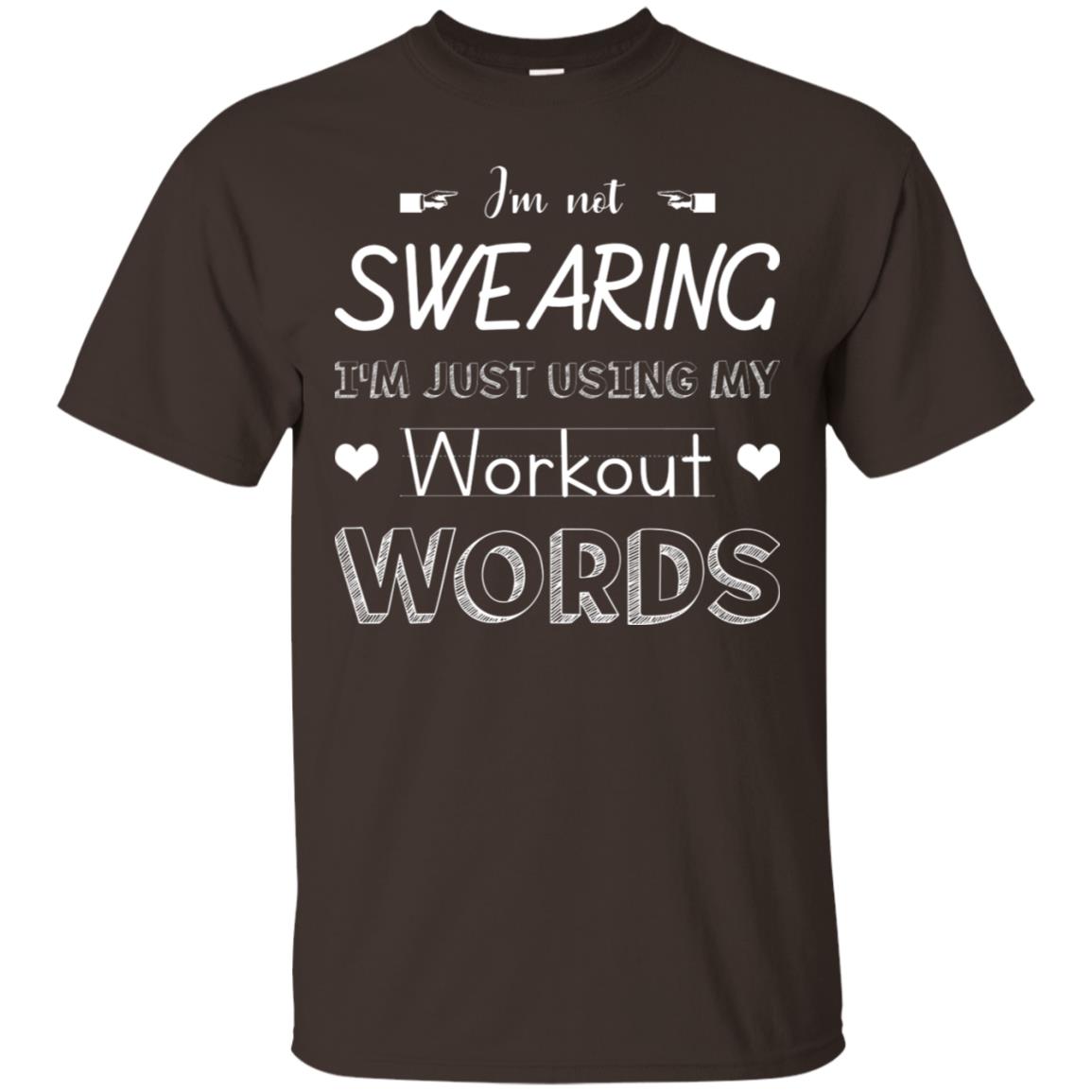 Im Not Swearing Im Just Using My Workout Words Shirt Dark Chocolate