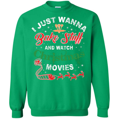 I Just Wanna Bake Stuff And Watch Christmas Movies Shirt Irish Green