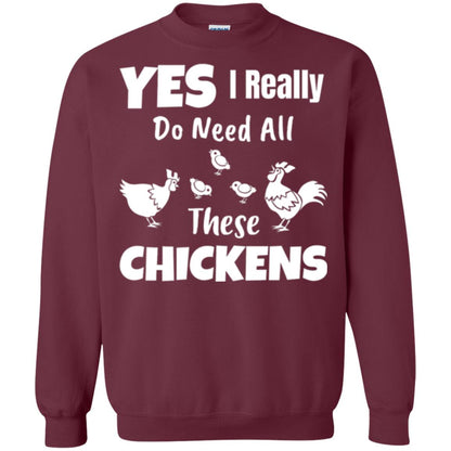 Farmer T-shirt Yes I Really Do Need All These Chickens Maroon