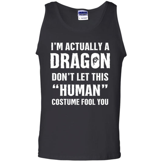 Im Actually A Dragon Dont Let This Human Custome Fool You T-shirt Black