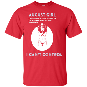 August Girl I Was Born With My Heart T-shirt