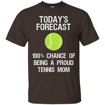 Tennis Mom Shirt Today Forecast Chance Of Being A Proud Tennis Mom Dark Chocolate