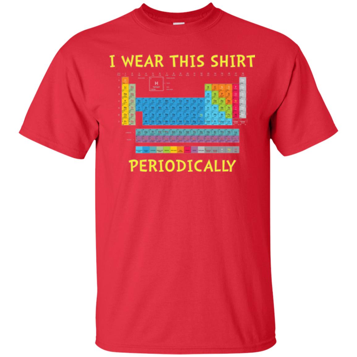 Periodic Table T-shirt I Wear This Shirt Periodically Red