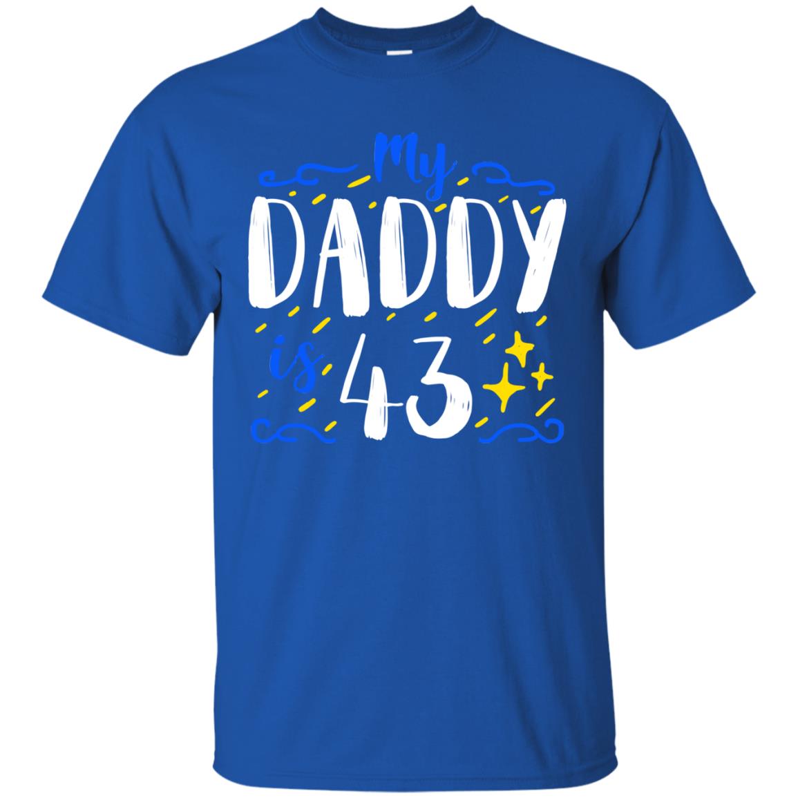 My Daddy Is 43 43rd Birthday Daddy Shirt For Sons Or Daughters Royal
