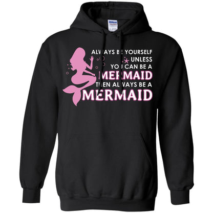 Always Be Yourself Unless You Can Be A Mermaid Then Always Be A Mermaid Shirt Black