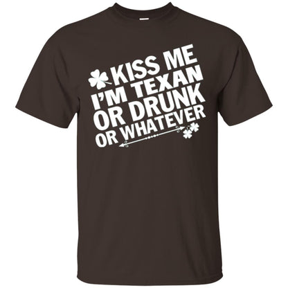 Kiss Me I_m Texan Or Drunk Or Whatever St. Patrick_s Day T-shirt Dark Chocolate