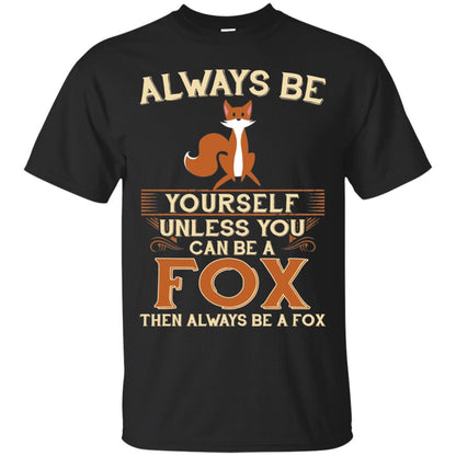 Fox T-shirt Always Be Yourself Unless You Can Be A Fox Black