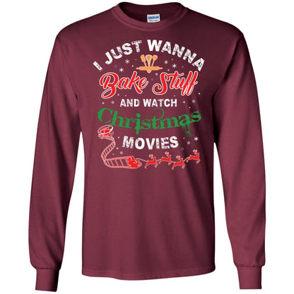I Just Wanna Bake Stuff And Watch Christmas Movies Shirt Maroon