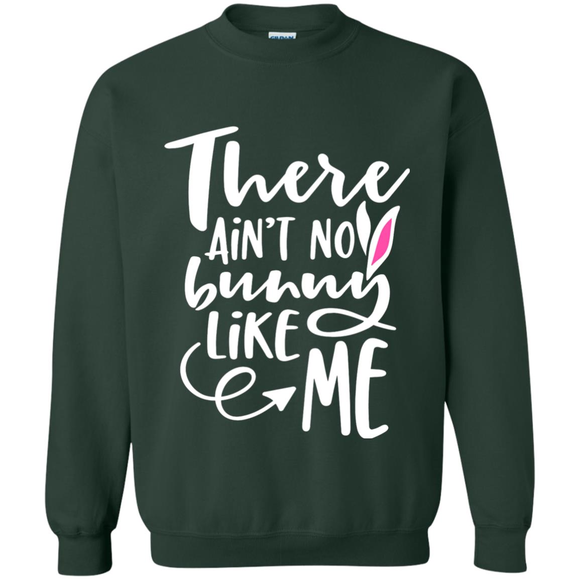 Funny Bunny Shirt There Aint No Bunny Like Me Forest Green