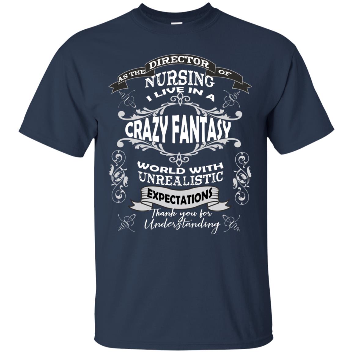 As The Direction Of Nursing Ilive In A Crazy Fantasy World With Unrealistic Expectations Thank You For Understanding Navy