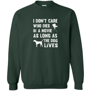 I Don_t Care Who Dies In Movie As Long As Dog Lives Dog Lover T-shirt