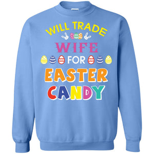 Will Trade Wife For Easter Candy Husband T-shirt For Easter Holiday