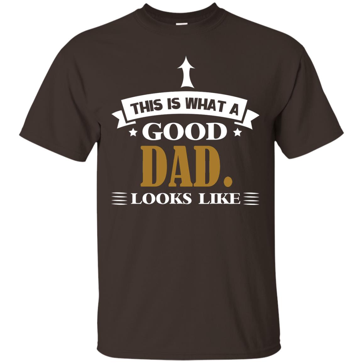 This Is What A Good Dad Look Like Shirt For Father's Day Dark Chocolate