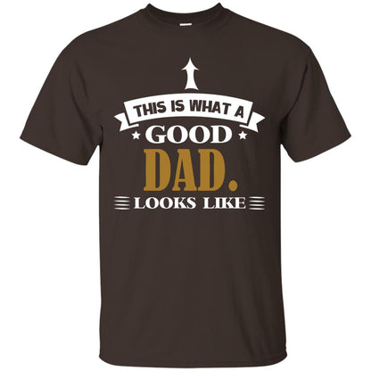 This Is What A Good Dad Look Like Shirt For Father's Day Dark Chocolate