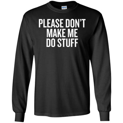 Funny T-shirt Please Don_t Make Me Do Stuff Black