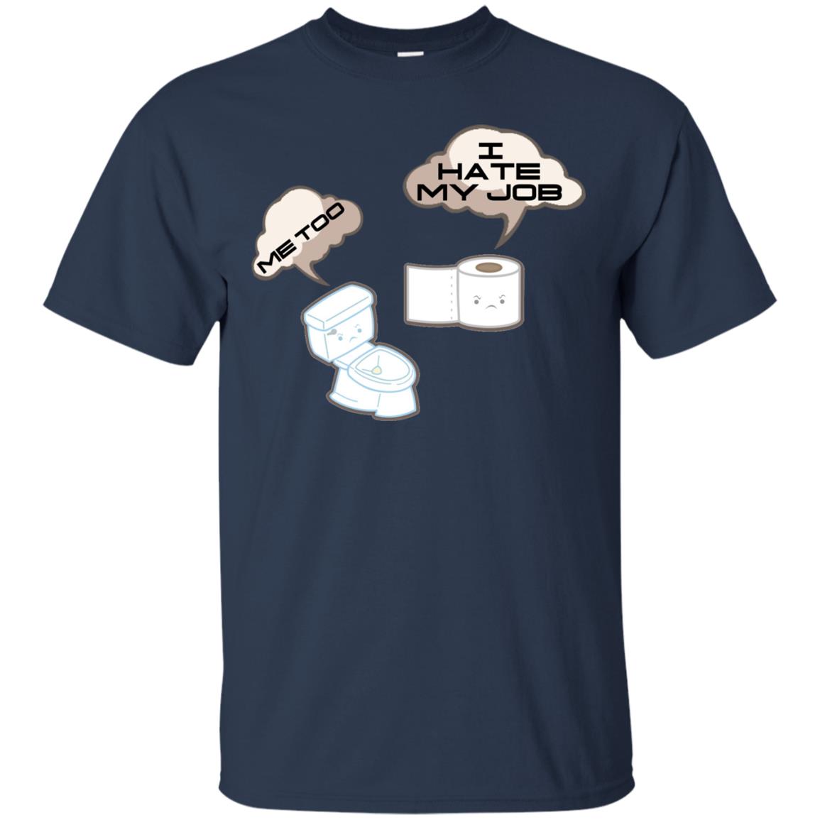 Funny Toilet And Toilet Paper I Hate My Job T-shirt Navy