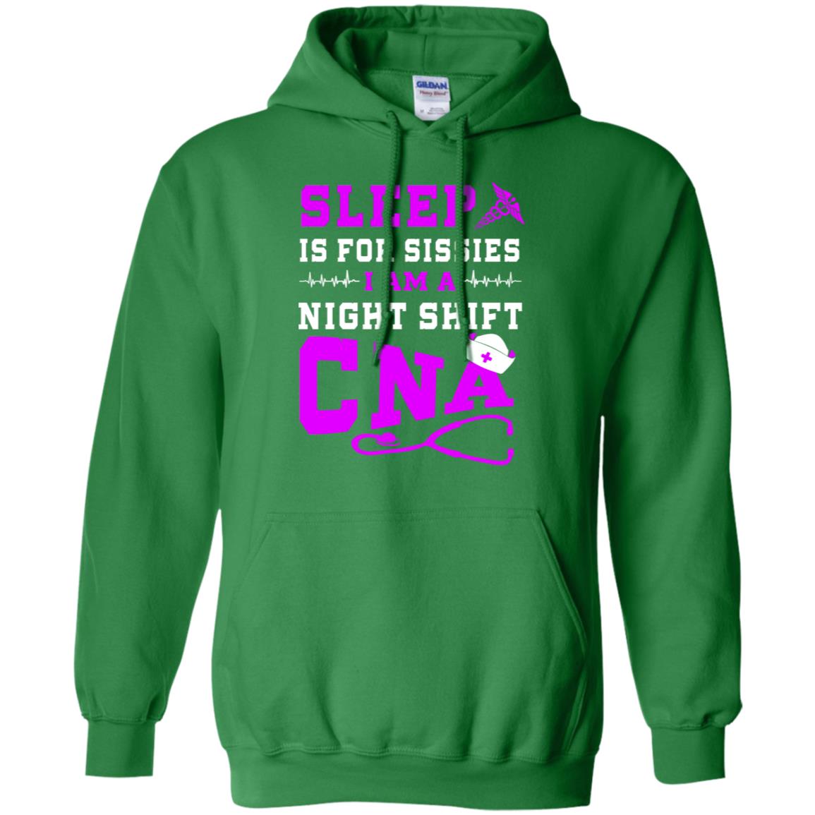 Sleep Is For Sissies I Am A Night Shift Cna Shirt Irish Green