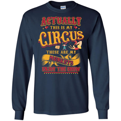Actually This Is My Circus These Are My Monkeys Enjoy The Show Mommy Shirt Navy