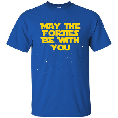 May The Forties Be With You Funny 40th Birthday Shirt Royal
