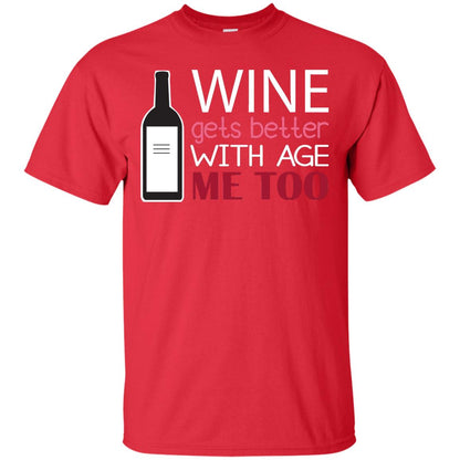 Wine Gets Better With Age Me Too Wine Lover T-shirt Red