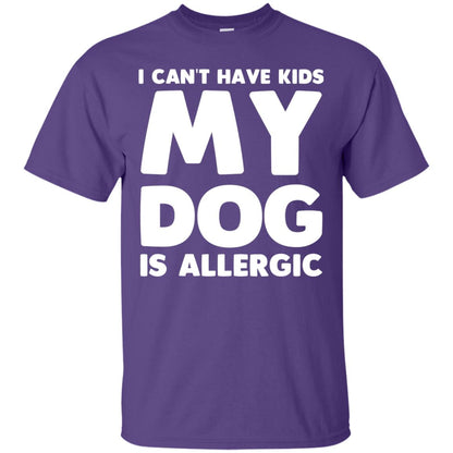 I Cant Have Kids My Dog Is Allergic Dog Lover T-shirt Purple