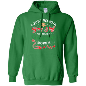 I Just Wanna Bake Stuff And Watch Christmas Movies Shirt