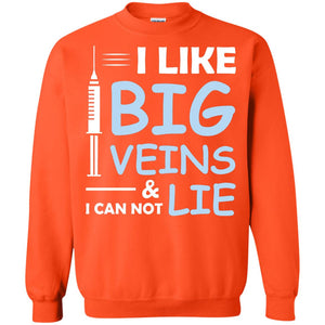 I Like Big Veins And I Can Not Lie Phlebotomist T-shirtG180 Gildan Crewneck Pullover Sweatshirt 8 oz.