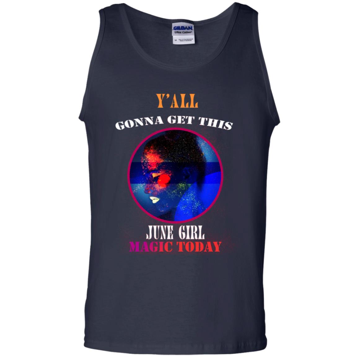 Y' All Gonna Get This June Girl Magic Today June Birthday Shirt Navy
