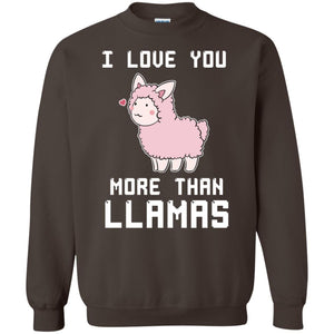 I Love You More Than Llamas Valentines Day ShirtG180 Gildan Crewneck Pullover Sweatshirt 8 oz.