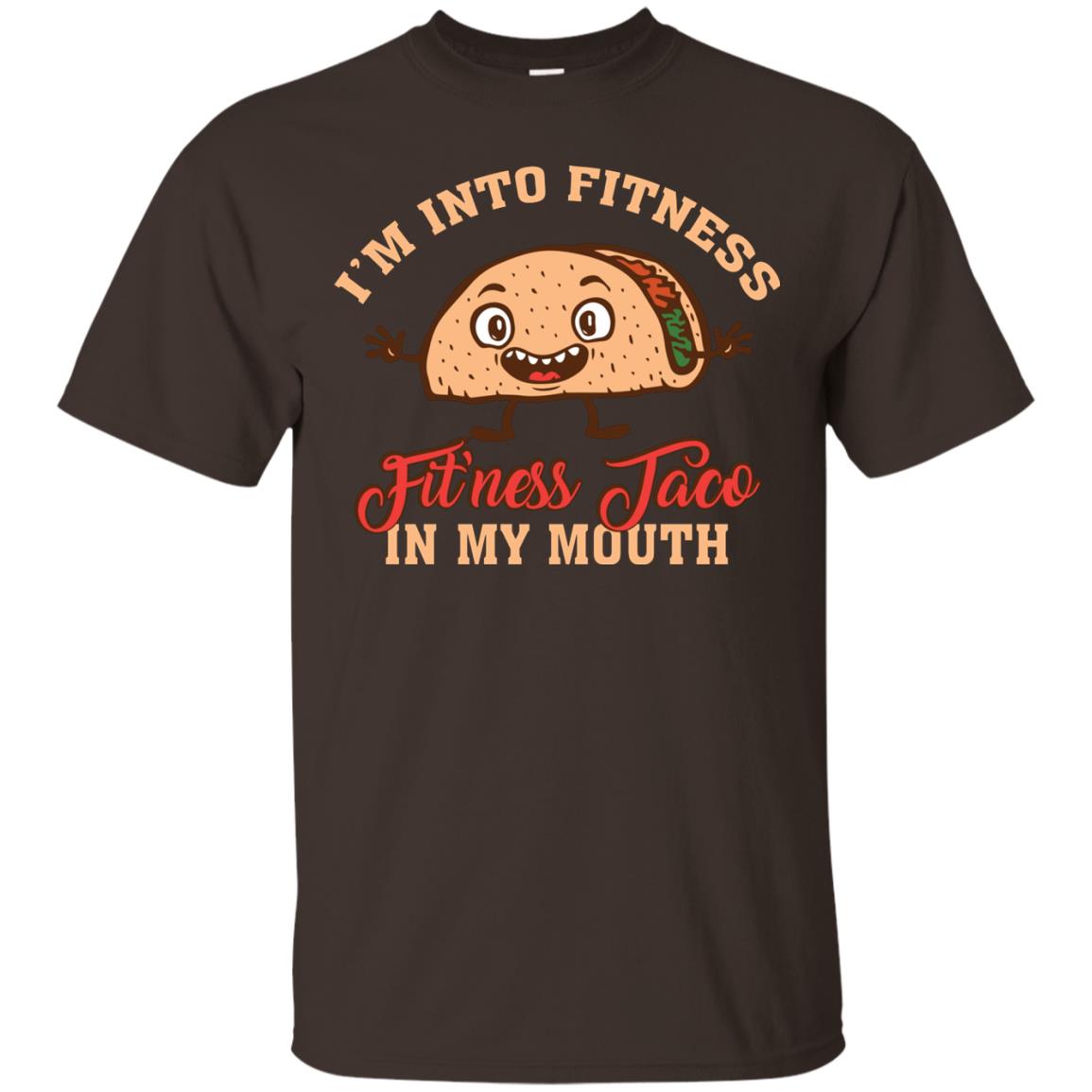 I’m Into Fitness Fit’ness Taco In My Mouth Taco Lover T-shirt Dark Chocolate