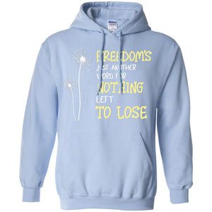 Freedom_s Just Another Word Nothing Left To Lose ShirtG185 Gildan Pullover Hoodie 8 oz.