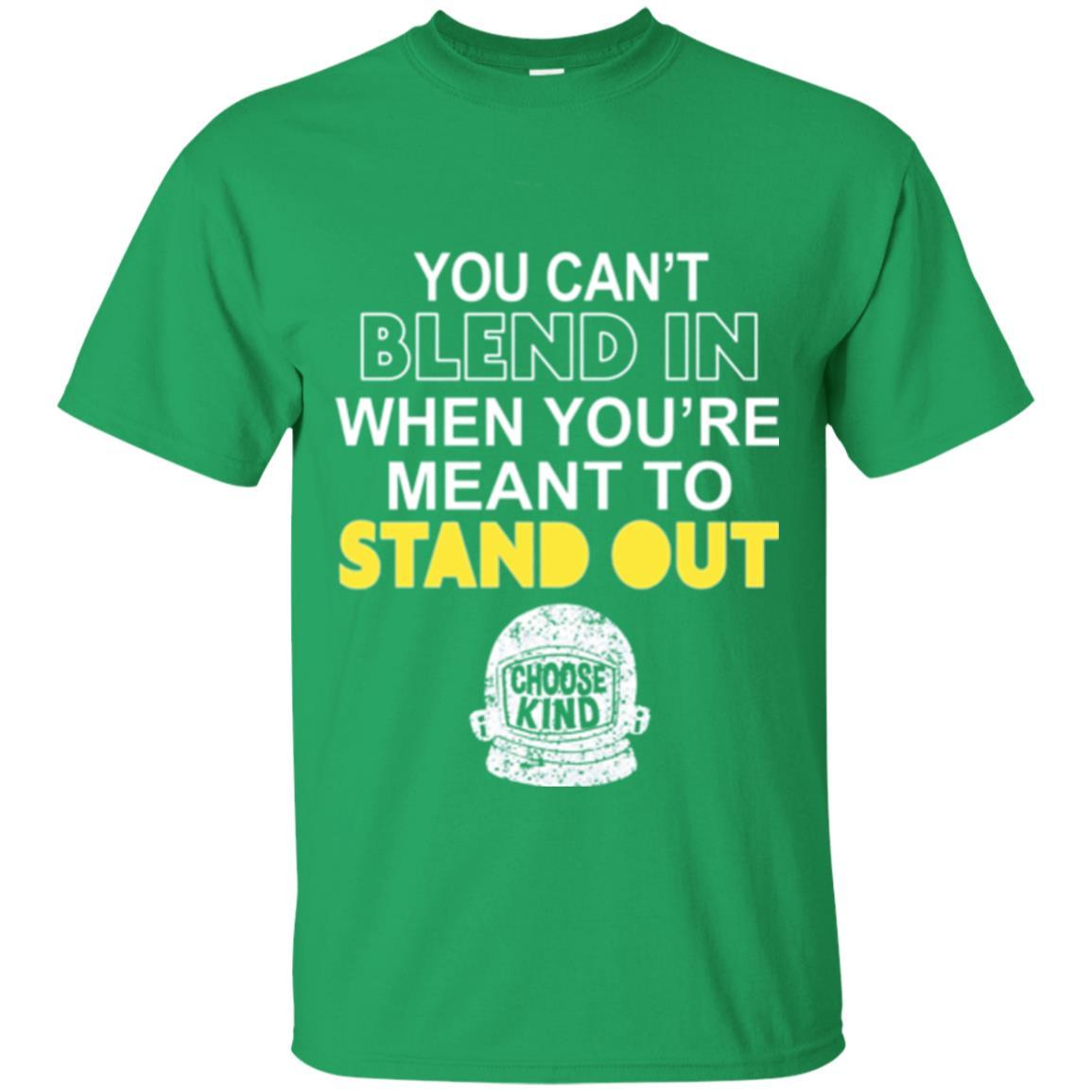 Anti Bullying T-shirt You Can't Blend In When You're Meant To Stand Out Irish Green