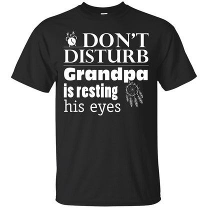 Don't Disturb Grandpa Is Resting His Eyes Funny Granddad Shirt Black