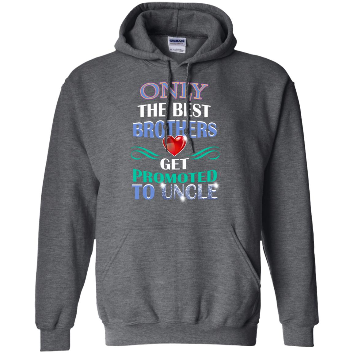Only The Best Brother Get Promoted To Uncle Shirt Dark Heather