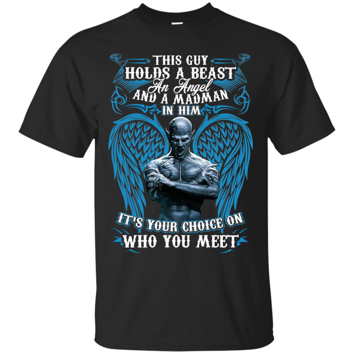 This Guy Holds A Beast An Angel And A Madman In Him Shirt Black