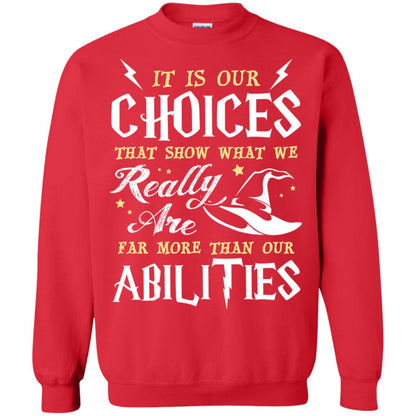 It Is Our Choices That Show What We Really Are Far More Than Our Abilities Harry Potter Fan T-shirt Red