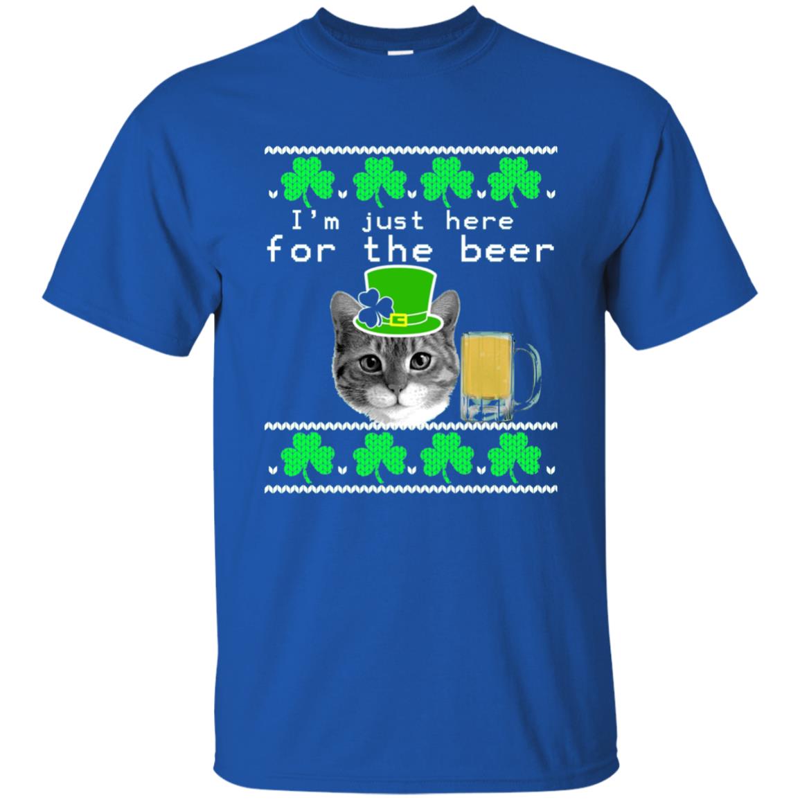 Saint Patrick_s Day T-shirt I_m Just Here For The Beer Royal