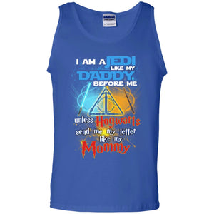 I Am A Jedi Like My Daddy Before Me Unless Hogwarts Send Me My Letter Like My Mommy Funny Hary Potter Fan T-shirtG220 Gildan 100% Cotton Tank Top