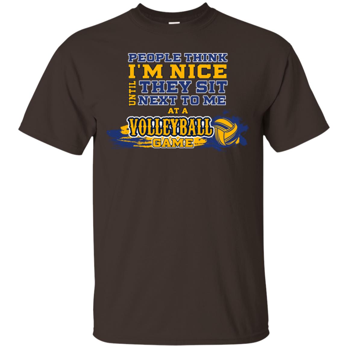 People Think I'm Nice Until They Sit Next To Me At A Volleyball Game Shirt For Mens Or Womens Dark Chocolate