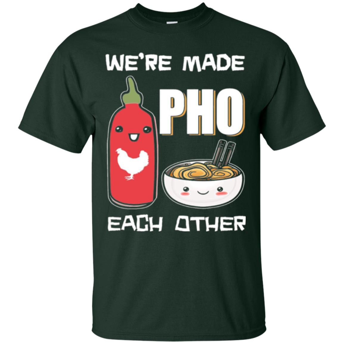 We_re Made Pho Each Other Funny Vietnamese Pho Soup T-shirt Forest