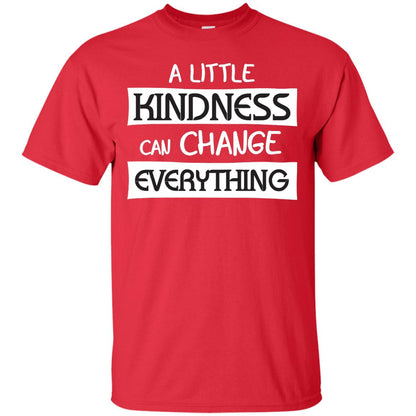 A Little Kindness Can Chance Everything Shirt Red
